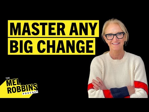 A Masterclass on Dealing with Change: A 3-Step Process | The Mel Robbins Podcast
