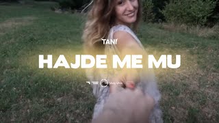 Tani - Hajde Me Mu