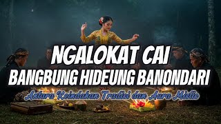 Download lagu 🔥 NGALOKAT CAI 🔥 BANGBUNG HIDEUNG BANONDARI 🔥 ANTARA KEINDAHAN TRADISI DAN AURA MISTIS mp3