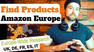 Product Research for Amazon FBA UK + Europe – Finding Products to Sell on Amazon UK, DE, FR, IT, ES