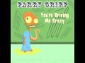 You're Driving Me Crazy - Parry Gripp