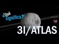 ¿Qué significa 3I/ATLAS?