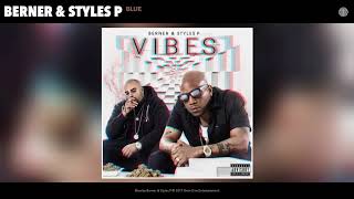 Berner &amp; Styles P &quot;Blue&quot; [prod by The Elevaterz]