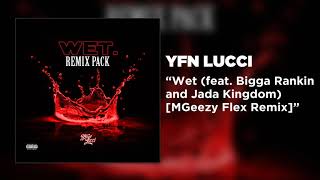 YFN Lucci - Wet (feat. Bigga Rankin and Jada Kingdom) [MGeezy Flex Remix] (Official Audio)