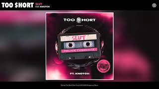 Too $hort - Slut (Audio) ft. Knotch