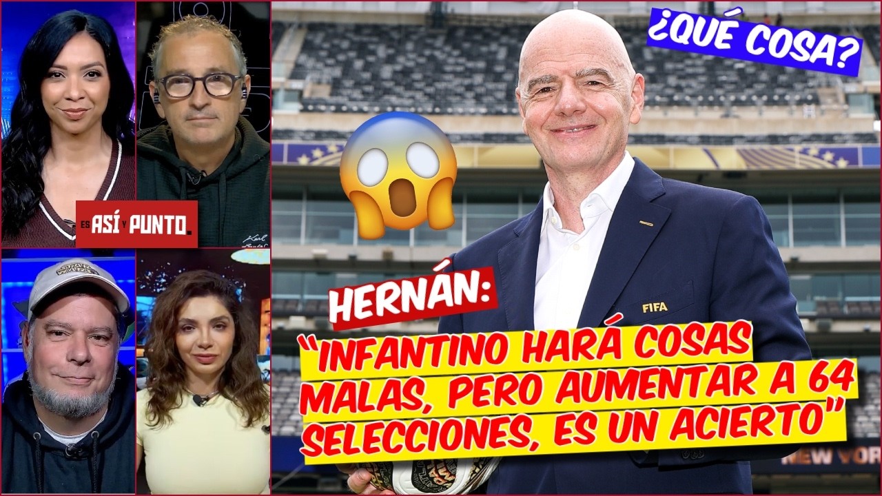 Un MUNDIAL con 64 selecciones ES UN ACIERTO, le DUELA a quién LE DUELA | Es Así y Punto