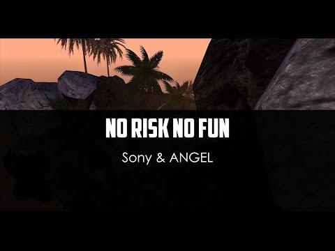 Sony ft. ANGEL - No Risk No Fun (video by Nakvie)