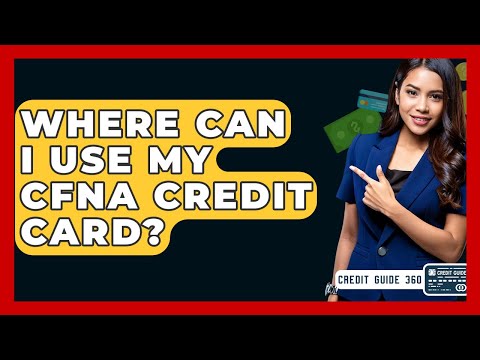 Where Can I Use My CFNA Credit Card? - CreditGuide360.com
