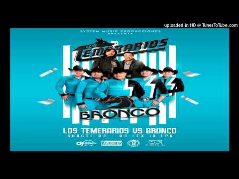 Los Temerarios Vrs Bronco Mix🍻By Shaste DJ - DJ Lex ID LPA - System  Music Producciones