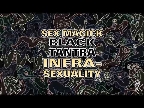 Sex Magic II: Black Tantra; Infra-Sexuality; Sexual Obsession, Exploitation & Degeneration