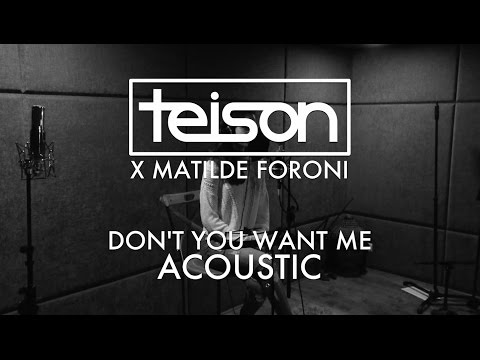 Teison x Matilde Foroni - Don't You Want Me (Acoustic Version)