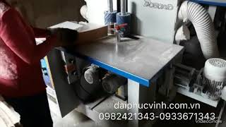 Máy Chà Nhám Cạnh Cong 2 Mặt - Máy Chà Nhám Tựa Ghế | Máy Chà Nhám Cạnh | Đại Phúc Vinh CNC