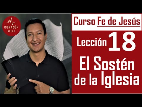 Curso Bíblico ¡La Fe de Jesús! - Lección # 18 - El Plan de Dios para el Sostén de la Iglesia.