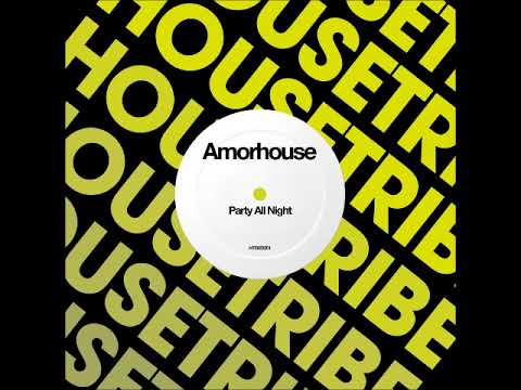 Amorhouse - Party All Night (Original Mix) [HOUSETRIBE RECORDINGS]