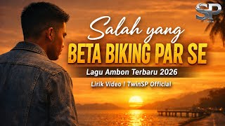 Download lagu Salah yang Beta Biking Par Se | Lagu Ambon Terbaru 2026 | Lirik Video | TwinSP  mp3