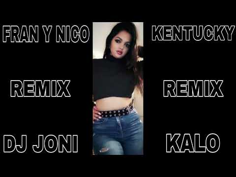 FRAN Y NICO X BIG LOIS KENTUCKY REMIX DJ JONI KALO