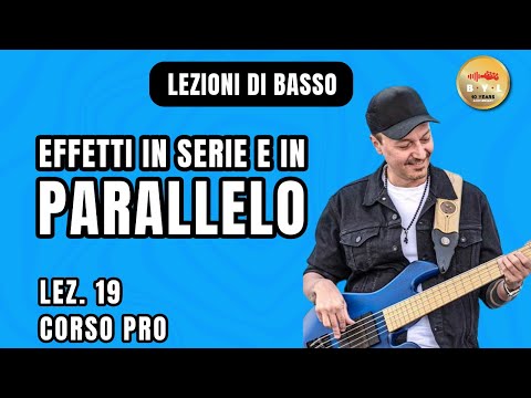 Lezioni di Basso #19 Corso Pro - Effetti in serie e in parallelo