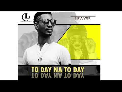 Dj Lewyss _TO DAY NA TO DAY