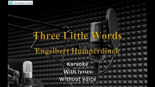 Engelbert Humperdinck - Three Little Words with lyrics - Karaoke(without voice)