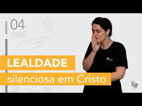 Lealdade silenciosa em Cristo — Pão Diário em Libras