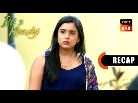 Itti Si Khushi | Ep 151 & Ep 152 | RECAP | इत्ती सी ख़ुशी