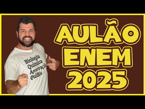 AULÃO ENEM 2025 - BIOLOGIA E QUÍMICA - REVISÃO FINAL