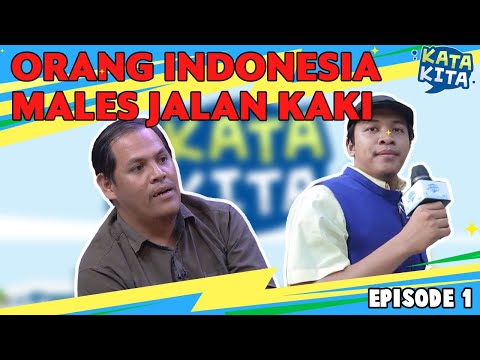 Orang Indonesia Males Jalan Kaki - KATA KITA (BAG 3)