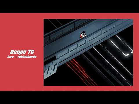 benjiii tg -  love and rubberbands (slowed + reverb)