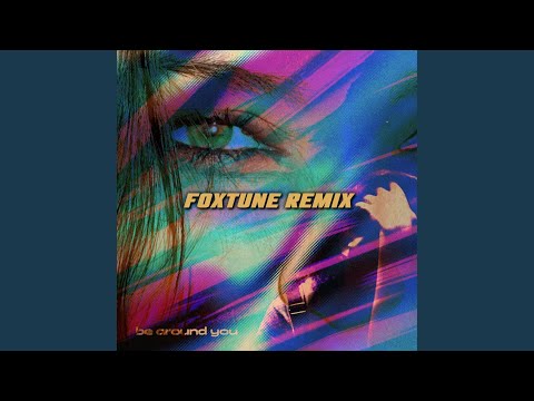 be around you (FoxTune Remix)