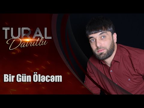 Tural Davutlu - Bir Gun Olecem (Official Audio)