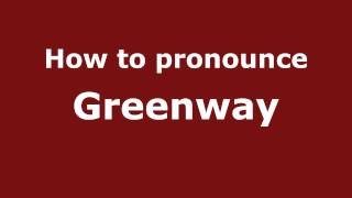 How to pronounce Greenway