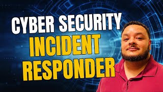 What is a Cyber Security Incident Responder?