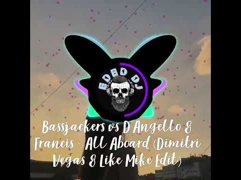 Bassjackers vs D'Angello & Francis - All Aboard (Dimitri Vegas & Like Mike Edit)