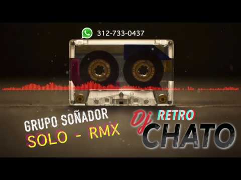 Grupo soñador - Solo (REMIX) | CHATUZ PARK