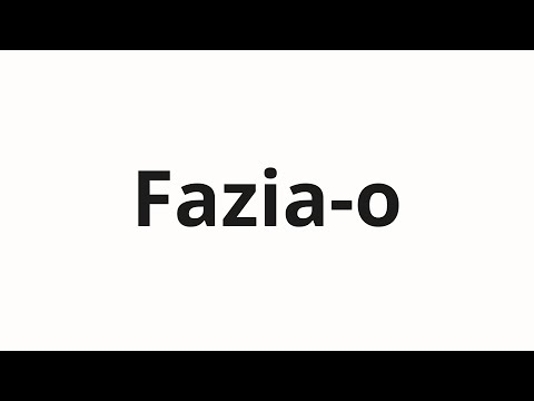How to pronounce Fazia-o