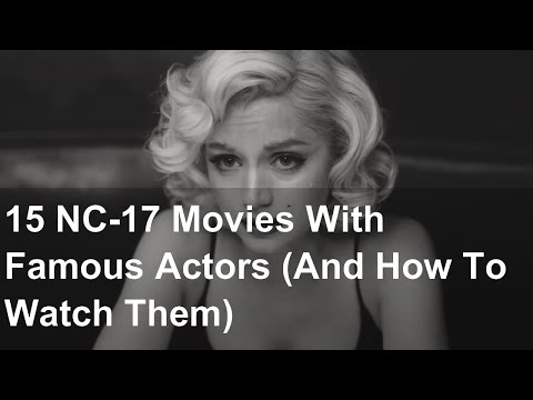 15 NC-17 Movies With Famous Actors (And How To Watch Them)