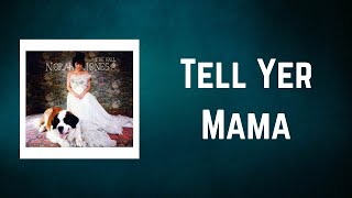 Norah Jones - Tell Yer Mama (Lyrics)