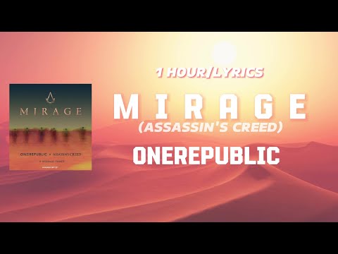 MIRAGE - ONEREPUBLIC X ASSASSIN'S CREED (1 HOUR LYRICS) ft MISHAAL TAMER