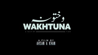 Wakhtuna Short Film Trailer | Arif khan | Maaz khan | Waseem Hayat | Neha Khan | Saif ud deen Haider