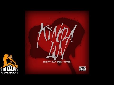 Mighty ft. Jimmy Goodz - Kinda Luv [Thizzler.com]