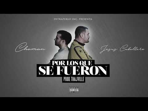 JESUS CABALLERO FT. CHAMAN - POR LOS QUE SE FUERON - (PROD. THAJVILLE)