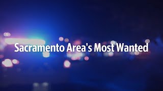 Have you seen these fugitives Sacramento's Most Wanted for the week of Aug. 28