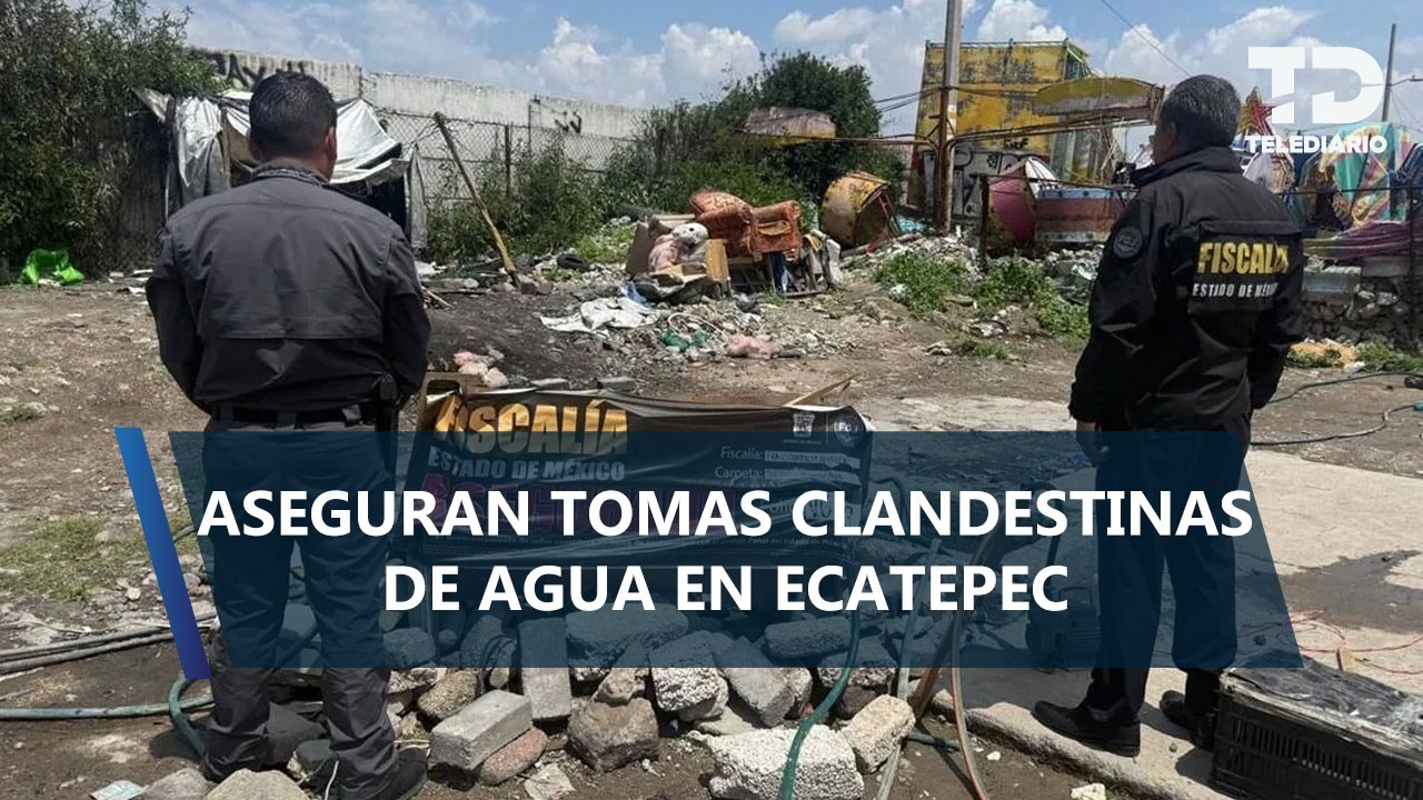 Aseguran más de 100 tomas clandestinas de agua en Ecatepec durante 2026