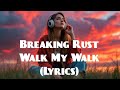 Breaking Rust - Walk My Walk (Lyrics)