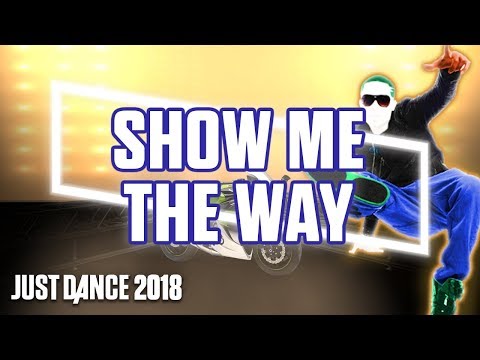 Just Dance 2018: Show Me The Way by NewMaik ft. La Pelopony | Fanmade Mashup