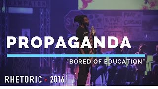 RHETORIC 2016 | Propaganda - &quot;Bored of Education&quot;