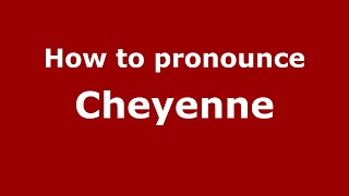 How to pronounce Cheyenne