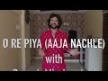 O Re Piya Tutorial Part 1 Devesh Mirchandani