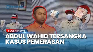 KPK Tetapkan Gubernur Riau Abdul Wahid sebagai Tersangka Kasus Pemerasan atau Penerimaan Hadiah