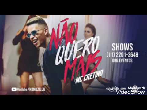 MC Cretino - Não Quero Mais